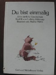 Askenazy, Ludwig / Heine, Helme (Illustr.)  Du bist einmalig. (Ab 8 J.). Zehn zrtliche Geschichten 