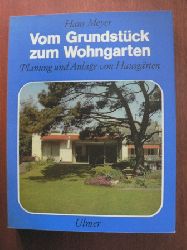 Hans Meyer  Vom Grundstck zum Wohngarten. Planung und Anlage von Hausgrten 
