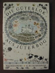 Walther Petri (Text)/G. Ruth Mossner (Illustr.)  Die Gterlok aus Jterbog. Knnen Gterloks ghnen? 