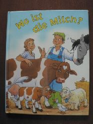 Gabi Goldsack (Text)/Steve Smallman (Illustr.)/Kirsten E. Lehmann (bersetz.)  Wo ist die Milch? (Bauer Bolle) 