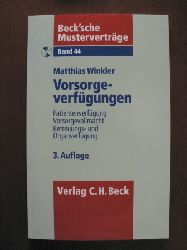 Winkler, Matthias  Beck`sche Mustervertrge: Band 44- Vorsorgeverfgungen. Patientenverfgung - Vorsorgevollmacht - Betreuungs- und Organverfgung. Mit CD 