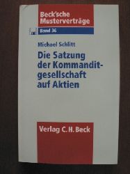 Schlitt, Michael  Beck`sche Mustervertrge: Band 36. Die Satzung der Kommanditgesellschaft auf Aktien.Mit Diskette 