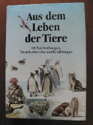 Matthias Haab & Camille Hagner (Illustr.)  Aus dem Leben der Tiere. 100 Beschreibungen, Tatsachenberichte und Erzhlungen 