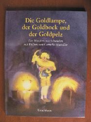 Cornelia Haendler (Illustr.)  Die Goldlampe, der Goldbock und der Goldpelz. Ein Märchen aus Schweden 
