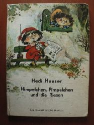 Hedi Hauser/Coca Cretoiu-Seinescu (Illustr.)  Himpelchen, Pimpelchen und die Riesen 