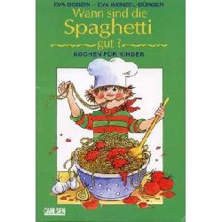 Eva Bobzin (Autor), Eva Wenzel-Brger (Illustr.)  Wann sind die Spaghetti gut? Kochen fr Kinder 