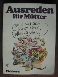 Gast, Ulla/Mller, Jrgen (Illustr.)  Ausreden fr Mtter. Beim nchsten Kind wird alles anders. 