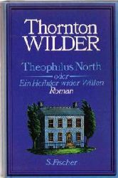Wilder, Thornton  Theophilus North oder Ein Heiliger wider Willen. 