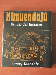 Georg Menchn  Nimuendaj - Bruder der Indianer 