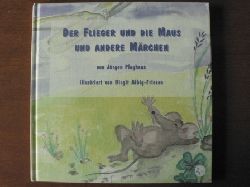Jrgen Ploghaus/Birgit Albig-Friesen (Illustr.)  Der Flieger und die Maus und andere Mrchen 