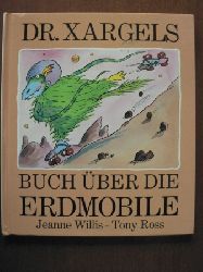 Jeanne Willis/Tony Ross (Illustr.)  DR. XARGELS: Buch ber die Erdmobile 
