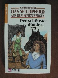 Pabel, Andrea  Das Wildpferd aus den roten Bergen V. Der schönste Wanderritt. (Ab 10 J.). 