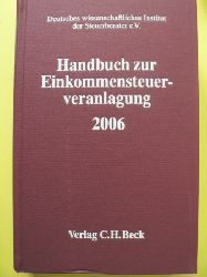 Deutsches wissenschaftliches Steuerinstitut der Steuerberater e.V.  Handbuch zur Einkommensteuerveranlagung 2006 