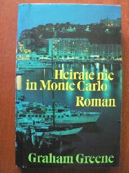 Graham Greene  Heirate nie in Monte Carlo. Roman 