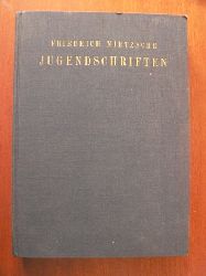 Friedrich Nietzsche  Jugendschriften. Dichtungen/Aufstze/Vortrge/Aufzeichnungen und philologische Arbeiten 1858-1868 