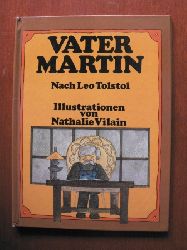 Ruben Saillens/Leo Tolstoi (bersetz.)/Nathalie Vilain (Illustr.)  Vater Martin. Nach Leo Tolstoi 
