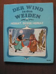 Gerda Bereit/Kenneth Grahame/Eileen Fritzpatrick Berry (Illustr.)  Der Wind in den Weiden. Heimat, ssse Heimat! 