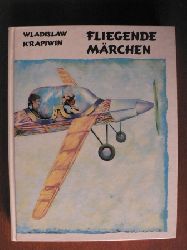 Wladislaw Krapiwin/Thea-Marianne Bobrowski (bersetz.)/Gennadi Kalinowski (Illustr.)  Fliegende Mrchen 