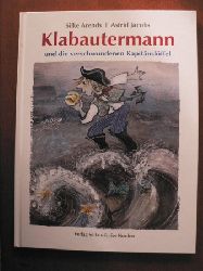 Arends, Silke/Jacobs, Astrid (Illustr.)  Klabautermann und die verschwundenen Kapitnslffel: Eine zauberhafte Geschichte 