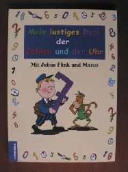 Julius Flink und Marco/Christian Rath (Illustr.)  Mein lustiges Buch der Zahlen und der Uhr. Fr Vorschulkinder 