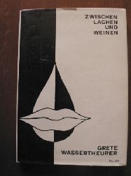 Grete Wassertheurer/Gottfried Pratschke (Geleitwort)  Zwischen Lachen und Weinen. Erzhlungen und Gedichte 
