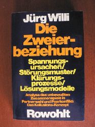 Willi, Jrg  Die Zweierbeziehung. Spannungsursachen - Strungsmuster - Klrungsprozesse - Lsungsmodelle 