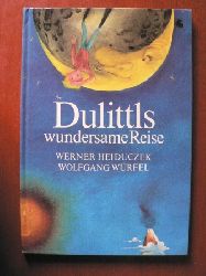 Heiduczek, Werner / Wrfel, Wolfgang (Illustr.)  Dulittls wundersame Reise. Eine Erzhlung 
