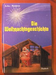 Sandra Keller (nacherzählt)/Susanne Wechdorn (Illustr.)  Die Weihnachtsgeschichte nach Matthäus 1,18-25; 2,1-15 und Lukas 1,26-38; 2, 1-20 