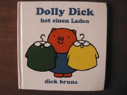 Bruna, Dick  Dolly Dick hat einen Laden 