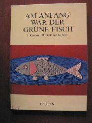 Istvn  Kormos Erben (Text)/Kroly Reich (Illustr.)  Am Anfang war der grne Fisch 
