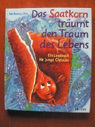 Gies, Wolfgang/Hug, Hildegard Corina (Illustr.)  Das Saatkorn trumt den Traum des Lebens. Ein Lesebuch fr junge Christen 