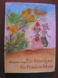 Maung Htin Aung/Elisabeth Borchardt-Hilgert (bersetz.)/Irena Tarasov (Illustr.)  Ein Brutigam fr Frulein Maus. Burmesische Mrchen 
