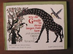 Malya, Simoni/Amonde, Omari (Illustr.)  Wie die Giraffe zu ihrem langen Hals kam und andere Fabeln aus Tansania 