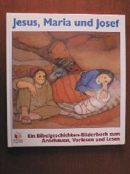 Paris, Pilar/Lozano, Josep M  Jesus, Maria und Josef. Ein Bibelgeschichten-Bilderbuch zum Anschauen, Vorlesen und Lesen 