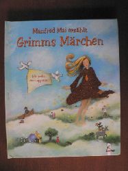 Mai, Manfred/Cordes, Miriam (Illustr.)  Manfred Mai erzhlt Grimms Mrchen 