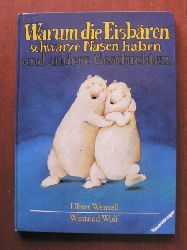 Wensell, Ulises/Wolf, Winfried  Warum die Eisbren schwarze Nasen haben und andere Geschichten 