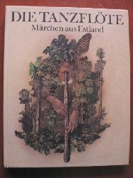 Welta Ehlert (Hrsg.)/Alexander Baer (bersetz.)/Schulz & Labowski (Illustr.)  Die Tanzflte, Mrchen aus Estland 