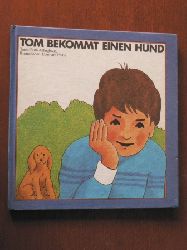 Jellinghaus, Ruth/Platte, Eberhard (Illustr.)  Tom bekommt einen Hund 