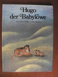 Wilkon, Jzef (Illustr.)/Moers, Hermann  Hugo, der Babylwe. Eine liebenswerte Geschichte 