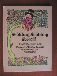 Gertrud & Walter Caspari/Friedrich Gll  Frhling, Frhling berall! Ein Bilderbuch  zu Kinderliedern von Friedrich Gll 