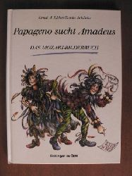 Ekker, Ernst A./Schliehe, Karin (Illustr.)  Papageno sucht Amadeus - Das Mozart-Bilderbuch 