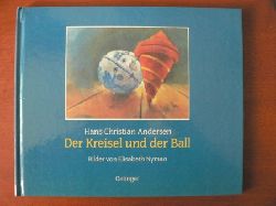 Andersen, Hans Ch./Nyman, Elisabeth (Illustr.)/Dohrenburg. Thyra (Übersetz.)  Der Kreisel und der Ball 