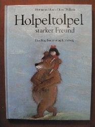 Moers, Hermann/Wilkon, Jzef (Illustr.)  Holpeltolpel: starker Freund 