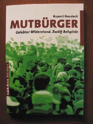 Neudeck, Rupert  Mutbrger - Gelebter Widerstand. Zwlf Beispiele 
