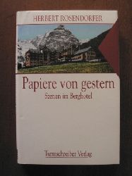 Rosendorfer, Herbert  Papiere von gestern - Szenen im Berghotel. Schauspiel in vier Akten 