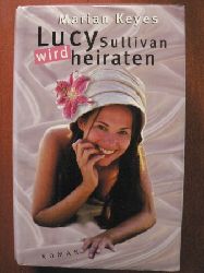 Marian Keyes/Schatzhauser, K. (bersetz.)  Lucy Sullivan wird heiraten 