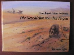 Poppel, Hans (Illustr.)/Brodmann, Aliana (Text)  Die Geschichte von den Feigen - Bilderbuch 