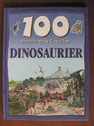 Parker, Steve  100 faszinierende Tatsachen - Dinosaurier 