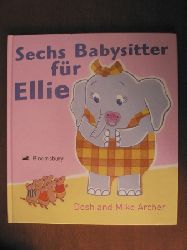 Archer, Dosh/Archer, Mike/Schmalz, Monika (bersetz.)  Sechs Babysitter fr Ellie 