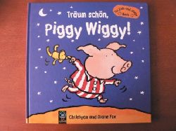 Fox, Christyan & Diane  Trum schn, Piggy Wiggy! Ein Zieh- und Klapp-Buch 